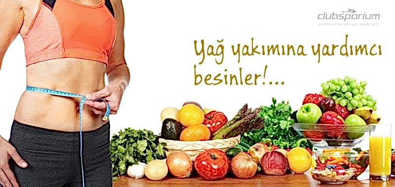 Yağ Yakımına Yardımcı Olan Besinler